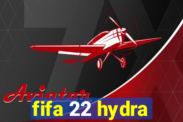 fifa 22 hydra